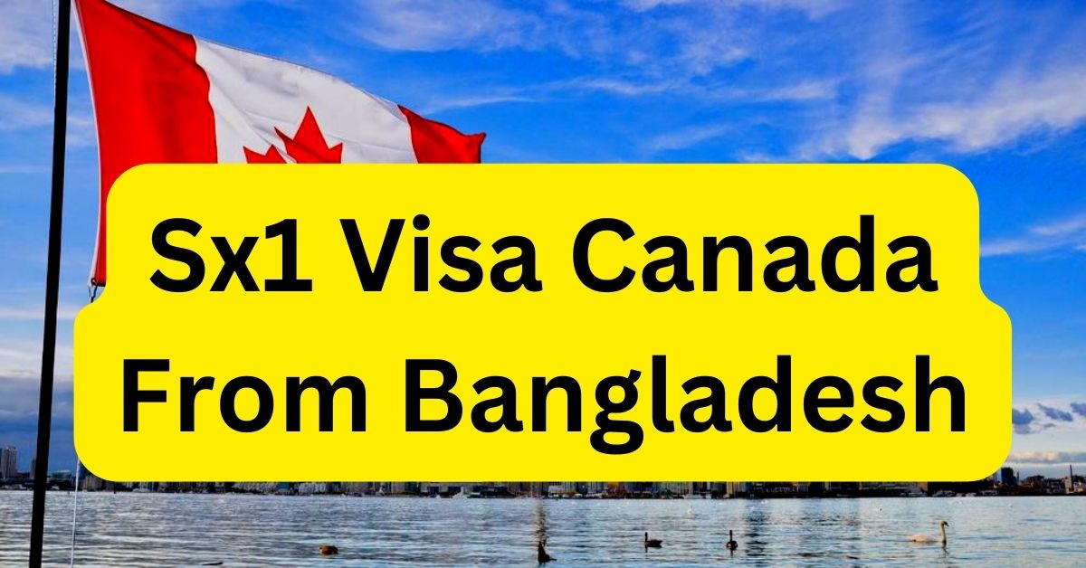 Sx1 Visa Canada From Bangladesh