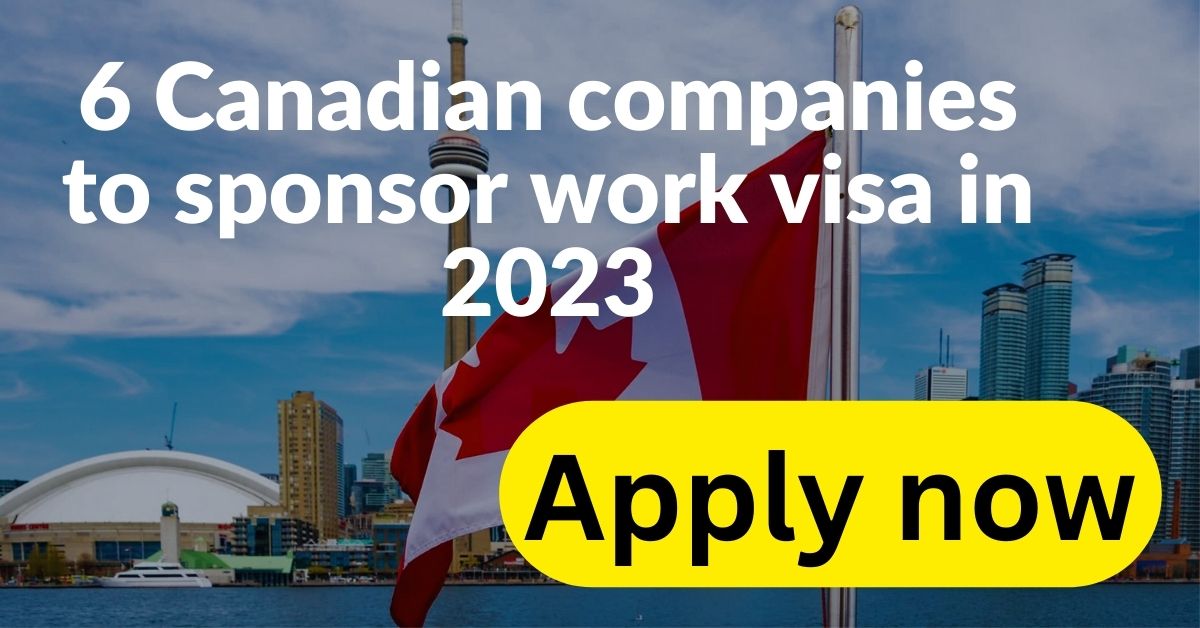 Companies That Sponsor Work Visa in CANADA for Foreign Workers